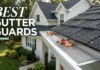Best Gutter Guards for U.S. Homes: 7 Top Options for Blocking Leaves, Pine Needles, and Heavy Rain While Protecting Your Gutters and Reducing Maintenance Best Gutter Guards